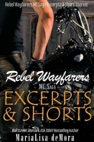 Cover of Rebel Wayfarers MC Saga Excerpts & Shorts