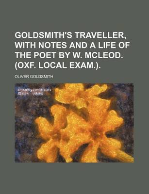 Book cover for Goldsmith's Traveller, with Notes and a Life of the Poet by W. McLeod. (Oxf. Local Exam.).