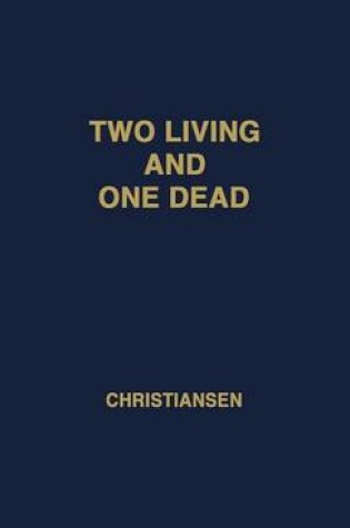 Cover of Two Living and One Dead