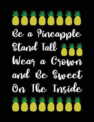 Book cover for Be a Pineapple Stand Tall Wear a Crown and Be Sweet on the Inside