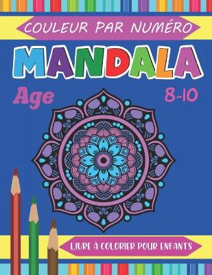 Book cover for Mandala Couleur Par Numéro Livre à colorier Pour les Enfants Age 8-10