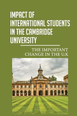 Cover of Impact Of International Students In The Cambridge University