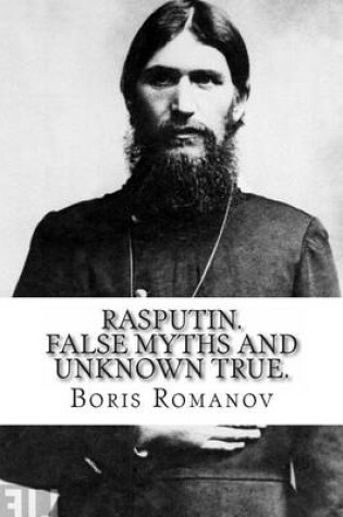 Cover of Rasputin. False myths and unknown true.