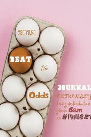 Cover of 2019 Beat the Odds journal extremely long schedules from 6am to midnight