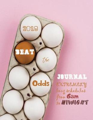 Book cover for 2019 Beat the Odds journal extremely long schedules from 6am to midnight