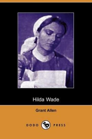 Cover of Hilda Wade, a Woman with Tenacity of Purpose (Dodo Press)