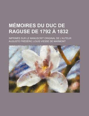 Book cover for Memoires Du Duc de Raguse de 1792 a 1832; Imprimes Sur Le Manuscrit Original de L'Auteur (6)