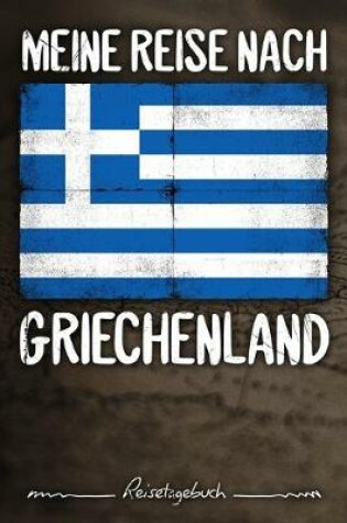 Cover of Meine Reise nach Griechenland Reisetagebuch