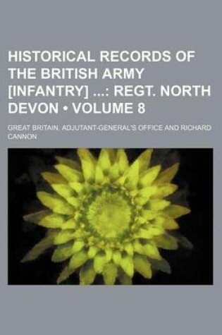 Cover of Historical Records of the British Army [Infantry] (Volume 8); Regt. North Devon