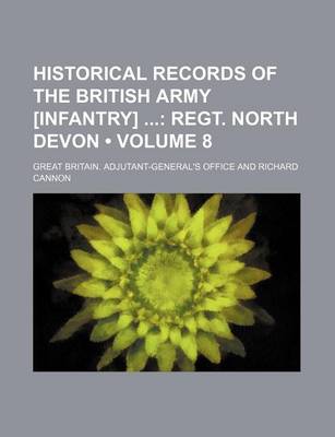 Book cover for Historical Records of the British Army [Infantry] (Volume 8); Regt. North Devon