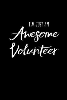 Cover of I'm Just an Awesome Volunteer