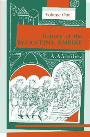 Cover of History of the Byzantine Empire, 324-1453 Volume 1