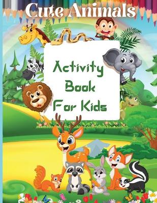 Book cover for Cute Animals Activity Book For Kids