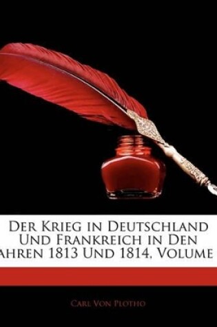 Cover of Der Krieg in Deutschland Und Frankreich in Den Jahren 1813 Und 1814, Vierter Band