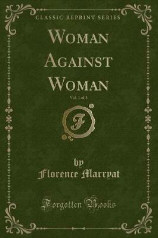 Cover of Woman Against Woman, Vol. 1 of 3 (Classic Reprint)