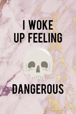 Book cover for I Woke Up Feeling Dangerous