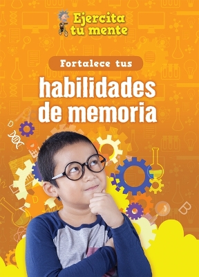 Book cover for Fortalece Tus Habilidades de Memoria (Strengthen Your Memory Skills)
