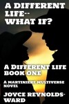 Book cover for A Different Life--What If?