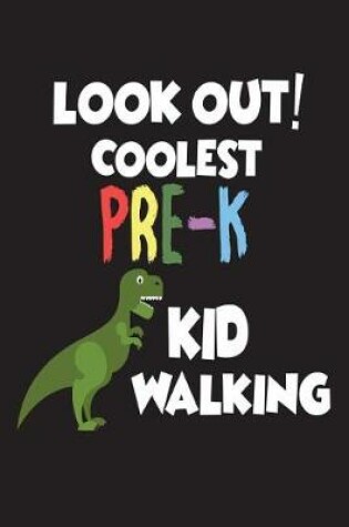 Cover of Look Out! Coolest Pre-K Kid Walking