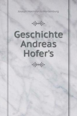 Cover of Geschichte Andreas Hofer's