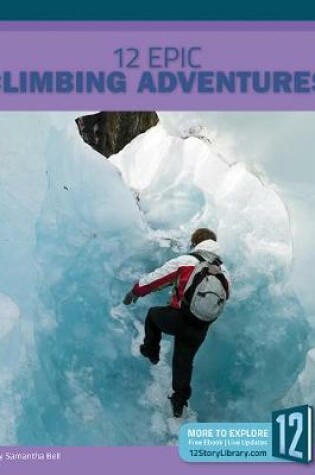 Cover of 12 Epic Climbing Adventures