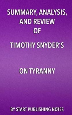 Book cover for Summary, Analysis, and Review of Timothy Snyder's On Tyranny