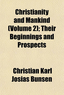 Book cover for Christianity and Mankind (Volume 2); Their Beginnings and Prospects