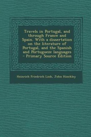 Cover of Travels in Portugal, and Through France and Spain. with a Dissertation on the Literature of Portugal, and the Spanish and Portugueze Languages