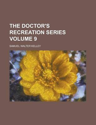 Book cover for The Doctor's Recreation Series Volume 9