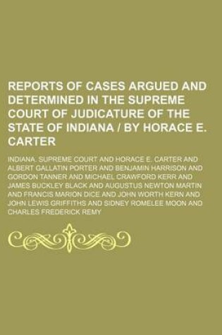 Cover of Reports of Cases Argued and Determined in the Supreme Court of Judicature of the State of Indiana - By Horace E. Carter (Volume 29)