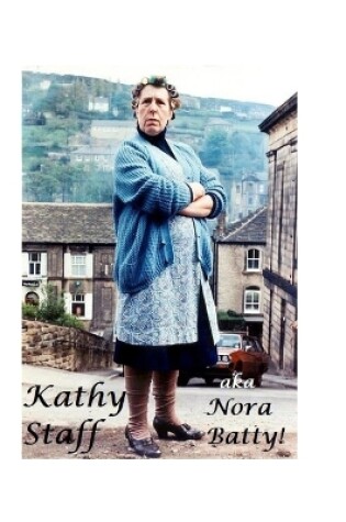 Cover of Kathy Staff aka Nora Batty!