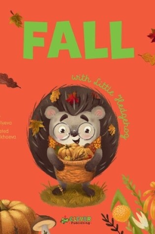 Cover of Fall with Little Hedgehog