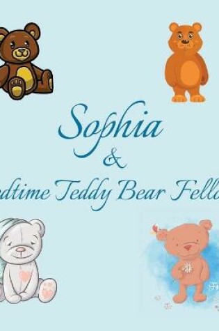 Cover of Sophia & Bedtime Teddy Bear Fellows