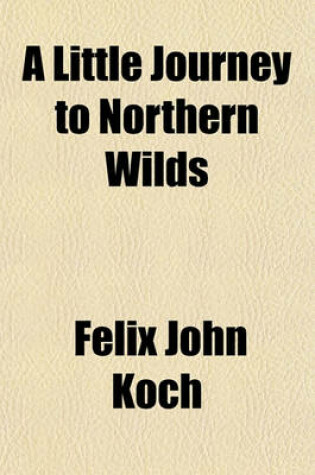 Cover of A Little Journey to Northern Wilds