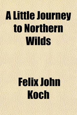 Book cover for A Little Journey to Northern Wilds