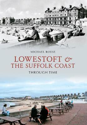 Cover of Lowestoft & the Suffolk Coast Through Time