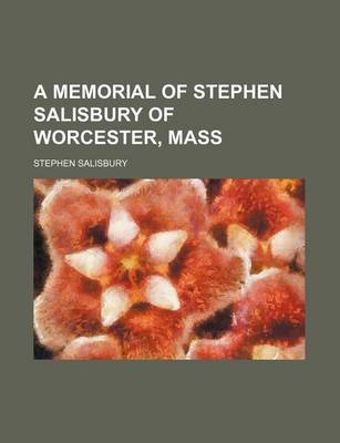 Book cover for A Memorial of Stephen Salisbury of Worcester, Mass