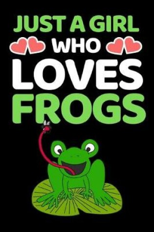 Cover of Just A Girl Who Loves Frogs