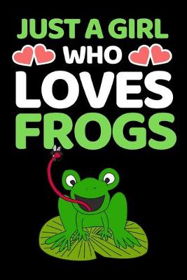 Book cover for Just A Girl Who Loves Frogs