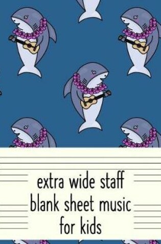 Cover of Extra Wide Staff Blank Sheet Music