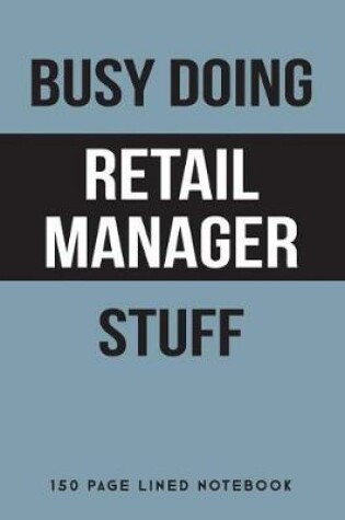 Cover of Busy Doing Retail Manager Stuff