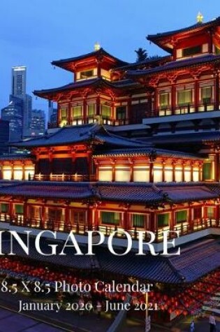 Cover of Singapore 8.5 X 8.5 Photo Calendar January 2020 - June 2021