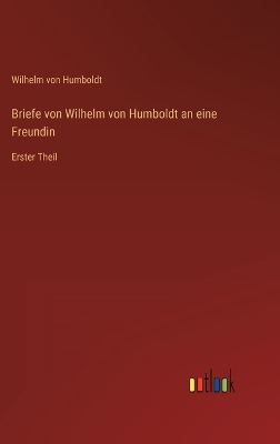 Book cover for Briefe von Wilhelm von Humboldt an eine Freundin