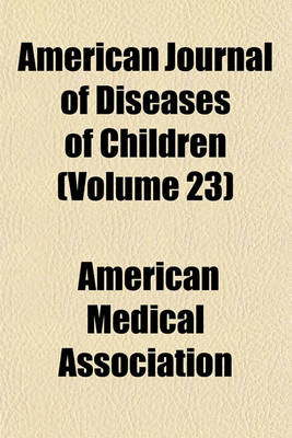 Book cover for American Journal of Diseases of Children (Volume 23)