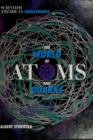 Cover of The World of Atoms and Quarks