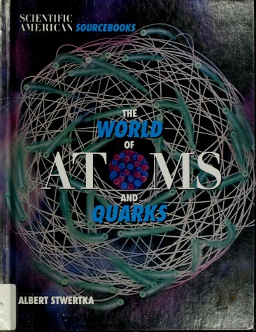 Book cover for The World of Atoms and Quarks