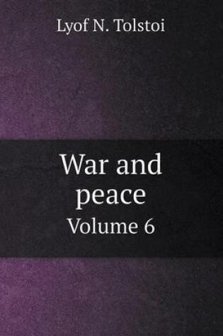 Cover of War and Peace Volume 6