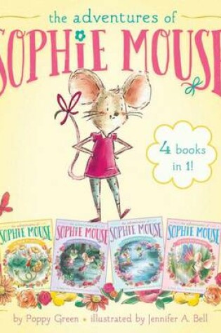 Cover of The Adventures of Sophie Mouse 4 Books in 1!: A New Friend; The Emerald Berries; Forget-Me-Not Lake; Looking for Winston