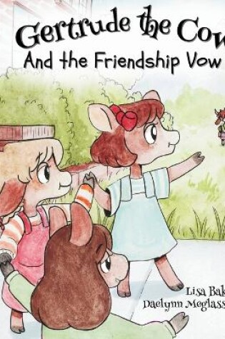 Cover of Gertrude the Cow And the Friendshp Vow