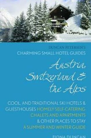 Cover of Charming Small Hotel Guides: Austria, Switzerland & the Alps